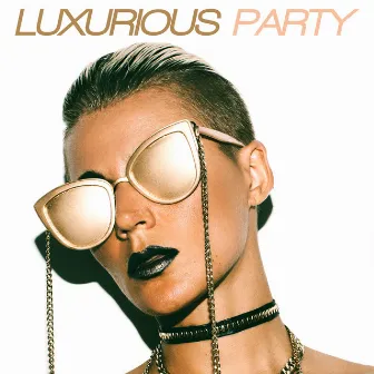 Luxurious Party – Best Chillout Beats for Dancing and Partying by Today Hits, Chill Out 2017