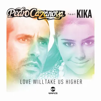 Love Will Take Us Higher by Pedro Cazanova