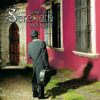 Lo Mejor De Serenata by Jorge Muñiz