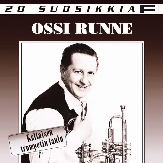 20 Suosikkia / Kultaisen trumpetin laulu by Ossi Runne