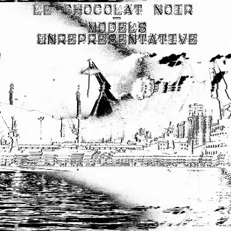 Models Unrepresentative by Le Chocolat Noir