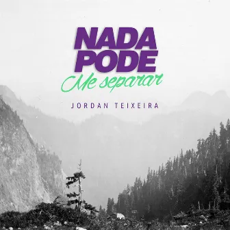 Nada Pode Me Separar by Jordan Teixeira