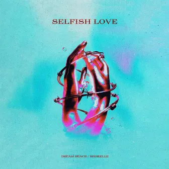 Selfish Love by Shorelle