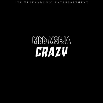 Crazy by Kidd MseJa