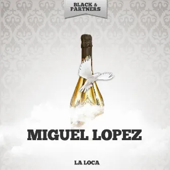 La Loca by Miguel Lopez