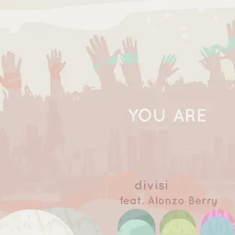 You Are by divisi