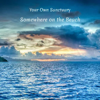 Somewhere on the Beach by Your Own Sanctuary