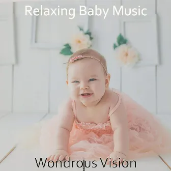 Wondrous Vision by Relaxing Baby Music