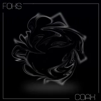 Coax by Foks