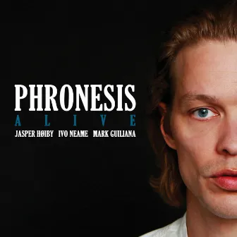 Alive by Phronesis