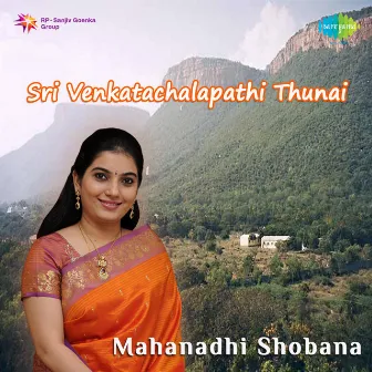 Sri Venkatachalapathi Thunai by Mahanadhi Shobana