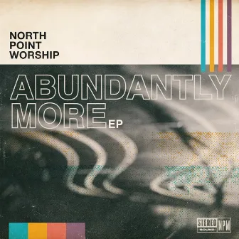 Abundantly More by North Point Worship