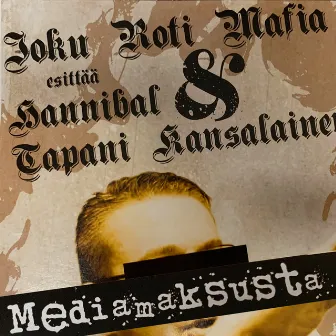 Mediamaksusta (feat. Tapani Kansalainen) by Hannibal