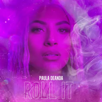 Roll It by Paula DeAnda