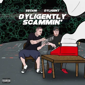 Dyligently Scammin' by 2$cam