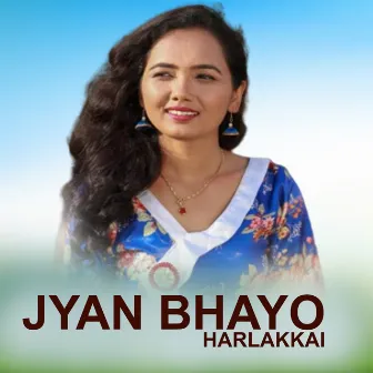 JYAN BHAYO HARLAKKAI by Sapana Thapa