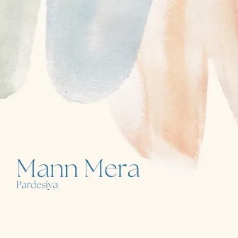 Mann Mera by Pardesiya