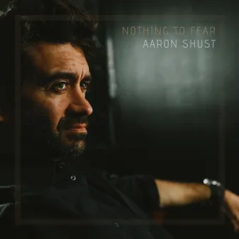 Nothing to Fear by Aaron Shust