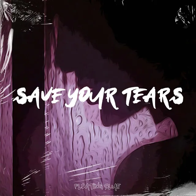 Save Your Tears