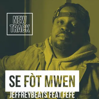 Se Fòt Mwen by JeffreyBeats