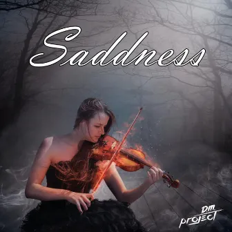 Saddness by D.M. Project