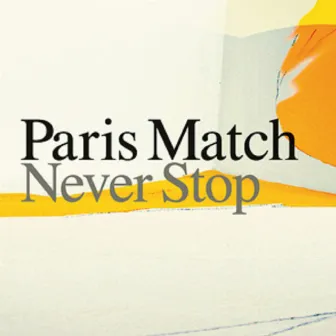 Never Stop by Paris Match