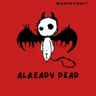 Already Dead by Bunnyski!