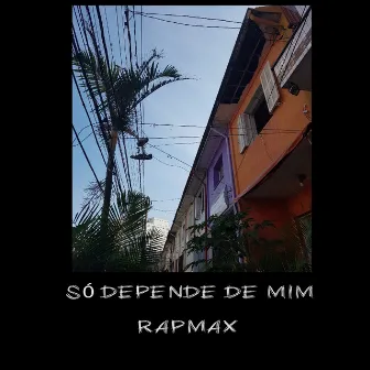 Só Depende de Mim by RapMax