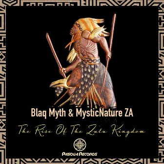 The Rise Of The Zulu Kingdom by Blaq Myth