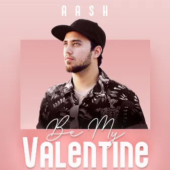 Be My Valentine by AASH