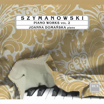 Szymanowski: Piano Works, Vol. 2 by Joanna Domanska