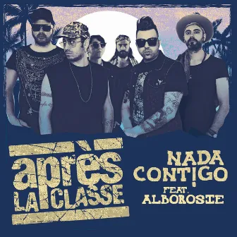 Nada Cont!go (feat. Alborosie) by Après La Classe