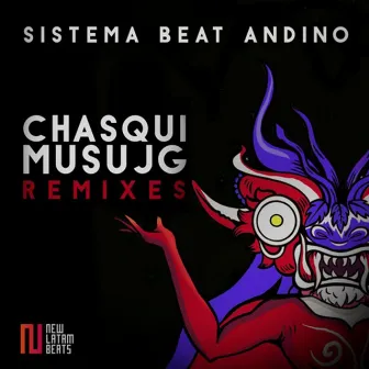 Chasqui Musujg Remixes by Sistema Beat Andino