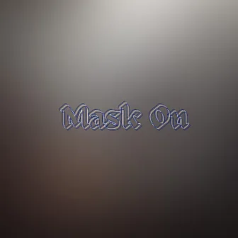 Mask On by BLiiTZBoii KXNG