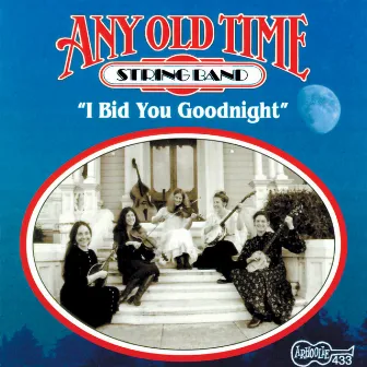 I Bid You Goodnight by Any Old Time String Band