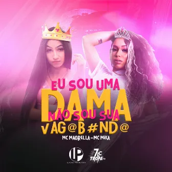 Sou uma Dama, Não Sou Sua Vagabunda by MC Magrella