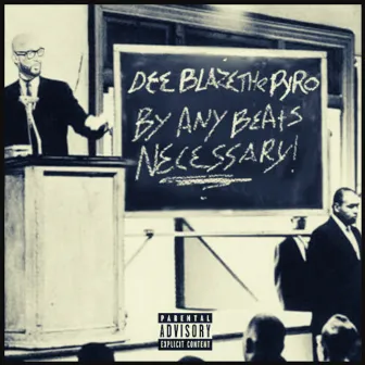 BY ANY BEATS NECESSARY by Dee Blaze The Pyro