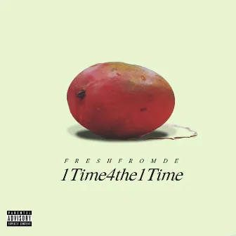 1Time4the1Time by Freshfromde