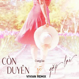 Còn Duyên Sẽ Gặp Lại (VIVIAN Remix) by Unknown Artist