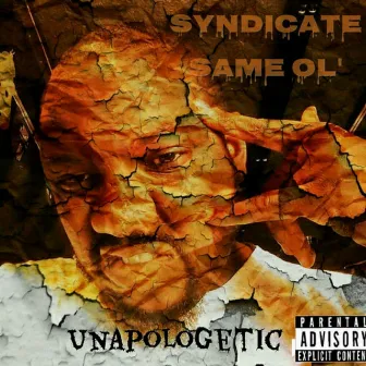 Unapologetic by Syndicate Same Ol'