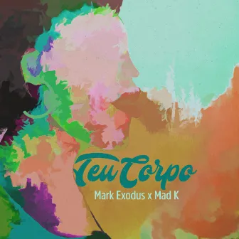 Teu Corpo by Mark Exodus