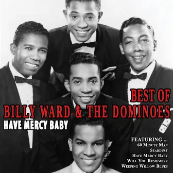 Have Mercy Baby - Best of Billy Ward and The Dominoes by The Dominoes