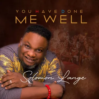 You Have Done Me Well by Solomon Lange