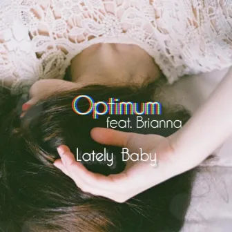 Lately Baby (feat. Brianna) by Optimum