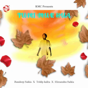 Tumi Mur Hua by Tridip Kalita