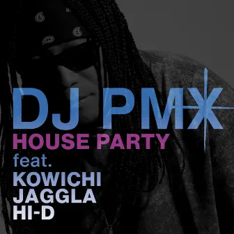 House Party by DJ PMX