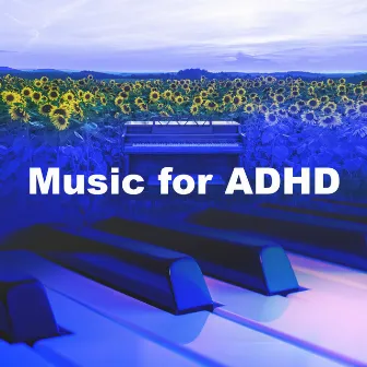 Music for ADHD by Piano musique académie pour bébé