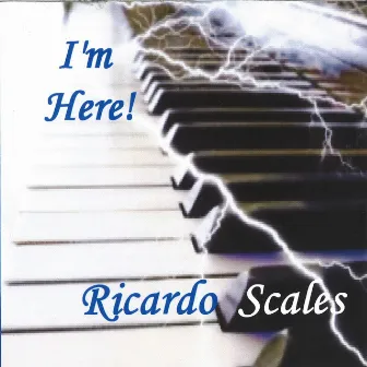 I'm Here! by Ricardo Scales