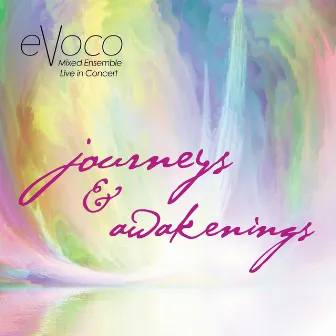 Journeys & Awakenings (Live) by Evoco Voice Collective Mixed Ensemble