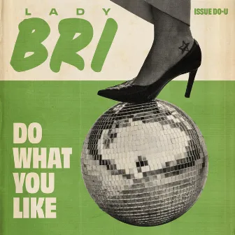 Do What You Like by Lady Bri